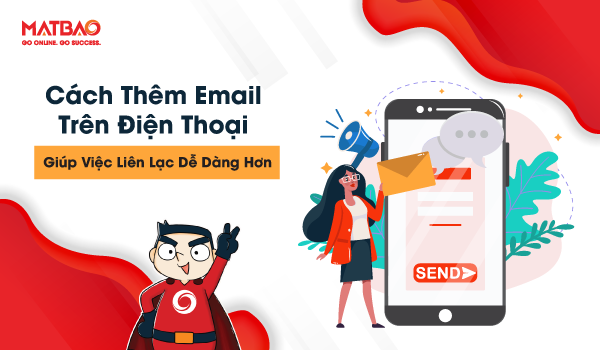 Cách thêm Email trên điện thoại giúp việc liên lạc dễ dàng hơn