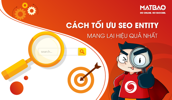 SEO Entity là một khái niệm khá quen thuộc đối với những SEOer - Cách tối ưu SEO Entity