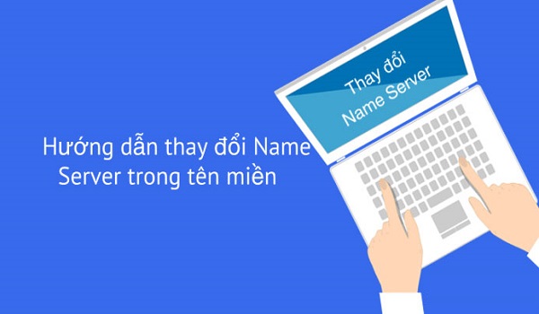 NameServer là gì? Hướng dẫn chi tiết cách đổi NameServer