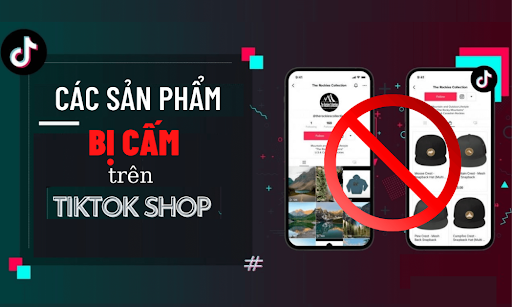 Hạn chế những sản phẩm bị cấm trên tiktok shop