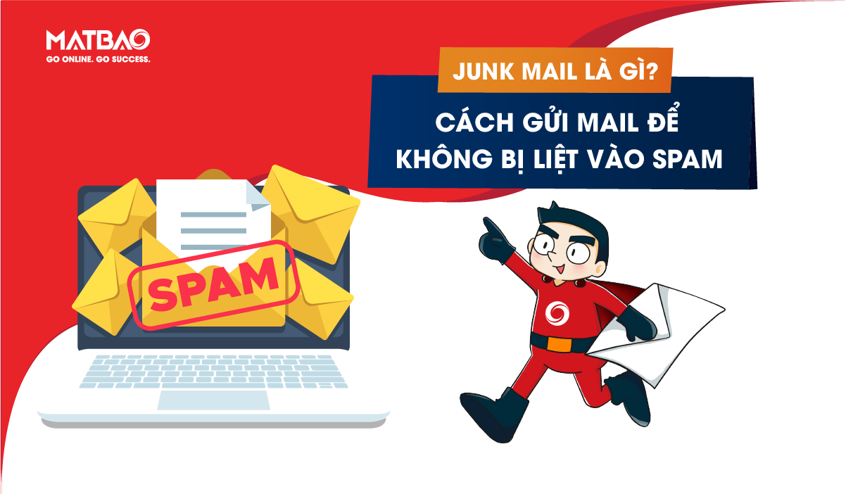 Junk Mail là gì? Cách gửi Mail để không bị liệt vào Spam