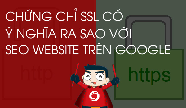 Chứng chỉ SSL có ý nghĩa ra sao với SEO Website trên Google