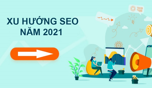 Cập nhật ngay 10 Xu hướng SEO 2021 mà bạn cần biết